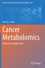 Cancer Metabolomics: Methods And Applications (Advances In Experimental Medicine And Biology, 1280)