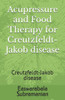 Acupressure and Food Therapy for Creutzfeldt-Jakob disease: Creutzfeldt-Jakob disease