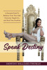 Speak Destiny: A Powerful Path To Embrace Your True Self, Overcome Negativity, And Find Your Freedom