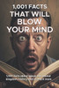 1001 Facts That Will Blow Your Mind