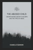 The Abused Child: Understanding Abuse in Children and the Types of Abuse