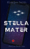 Stella Mater: Stella: Book One