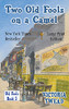 Two Old Fools On A Camel - Large Print: From Spain To Bahrain And Back Again (Old Fools Large Print)