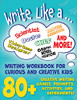Write Like A ...: Creative Writing Activity Workbook For Curious And Creative Kids (You Wrote This!)