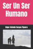 Ser Un Ser Humano