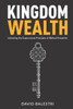 Kingdom Wealth: Unlocking the Supernatural Principles of Biblical Prosperity