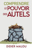 Comprendre le pouvoir des autels