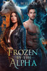 Frozen By The Alpha: An Enemies To Lovers Paranormal Romance