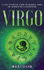 Virgo: La Guã­A Definitiva Sobre Un Increã­Ble Signo Del Zodã­Aco En La Astrologã­A (Spanish Edition)
