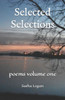 Selected Selections: poems volume one