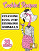Cocktail Recipes Coloring Book With Drinking Animals: Mixed Drinks Recipe Book. Easy Cocktails Recipes