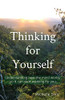 Thinking For Yourself: Understanding How The Mind Works, So It Can Start Working For You (Minds' Work)