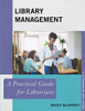 Library Management: A Practical Guide For Librarians (Practical Guides For Librarians, 77) (Volume 77)