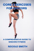 Core Exercises for Seniors: A Comprehensive Guide to Seniors Fitness