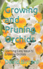 Growing and Pruning Orchids: Learning Easy ways to Growing Orchids