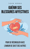 GuÃ©rir ses blessures affectives: Pour se rÃ©concilier avec l'amour de soi et des autres