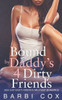 Bound by Daddy's 4 Dirty Friends: Age Gap Ex Military Dad's Friends Romance