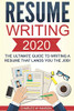 Resume: Writing 2020 The Ultimate Guide to Writing a Resume that Lands YOU the Job! (Resume Writing, Cover Letter, CV, Jobs, Career, Interview)