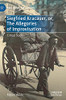 Siegfried Kracauer, Or, The Allegories Of Improvisation: Critical Studies (Marx, Engels, And Marxisms)