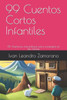 99 Cuentos Cortos Infantiles: 99 Aventuras maravillosas para sumergirte en las mismas