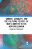 Gender, Sexuality, And The Cultural Politics Of Men’S Identity (Interdisciplinary Research In Gender)