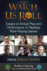 Watch Us Roll: Essays On Actual Play And Performance In Tabletop Role-Playing Games (Studies In Gaming)