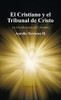 El Cristiano Y El Tribunal De Cristo: La Glorificaciã³N Del Cristiano (Spanish Edition) - 9781506537085