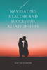 Navigating Healthy and Successful Relationships.