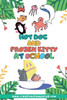 Hot Dog and Frozen Kitty At School: Hot Dog and Frozen Kitty's Adventures