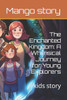 The Enchanted Kingdom: A Whimsical Journey for Young Explorers: kids story