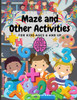 Maze And Other Activities For Kids Ages 6 And Up: Fun Activity Book With Lots Of Brain Challenging Games