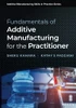 Fundamentals Of Additive Manufacturing For The Practitioner (Additive Manufacturing Skills In Practice.)