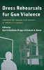 Dress Rehearsals For Gun Violence: Confronting Trauma And Anxiety In America’S Schools - 9781475861556