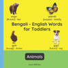 Bengali - English Words for Toddlers - Animals: Teach and Learn Bengali For Kids and Beginners Bilingual Picture Book with English Translations