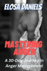 Mastering Anger: A 30-Day Journey in Anger Management
