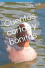 Cuentos cortos y bonitos: ColecciÃ³n de cuentos cortos