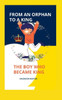From an Orphan to a King: The Boy Who Became King
