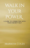 Walk in Your Power: A Guide to Connecting to Your Highest Self
