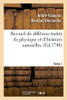 Recueil De Diffã©Rens Traitã©S De Physique Et D'Histoires Naturelles. Tome 1 (Sciences) (French Edition)