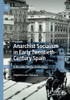 Anarchist Socialism In Early Twentieth-Century Spain: A Ricardo Mella Anthology (Hispanic Urban Studies)