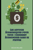 Les astuces Ã©conomiques pour tous: Comment Ã©conomiser sans se priver