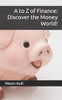 A to Z of Finance: Discover the Money World!