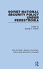 Soviet National Security Policy Under Perestroika (Routledge Library Editions: Cold War Security Studies)