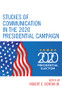 Studies Of Communication In The 2020 Presidential Campaign (Lexington Studies In Political Communication)