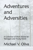Adventures and Adversities: A Collection of Short Stories for Teenagers and Young Adults