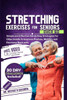 Stretching Exercises for Seniors Over 60: Simple and Effective Stretching Strategies for Older Adults to Improve Posture, Mobility and Decrease Back p