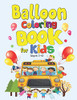 Balloon Coloring Book for Kids (Ages 3-6): Activity Book for Boys & Girls