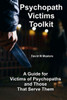 Psychopath Victims Toolkit: A Guide for Victims of Psychopaths and Those That Serve Them