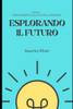 Esplorando il Futuro: Orientamento alla Scuola Superiore