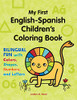 My First English-Spanish Children'S Coloring Book: Bilingual Fun With Colors, Shapes, Numbers, And Letters